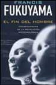 el fin del hombre: consecuencias de la revolucion biotecnologica-francis fukuyama-9788466608749