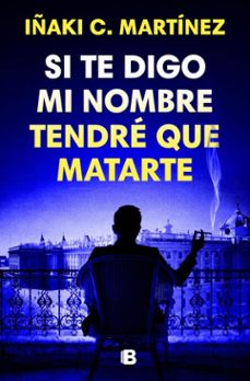 si te digo mi nombre tendre que matarte (ebook)-iñaki c. martinez-9788466681049
