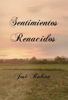 sentimientos renacidos (ebook)-jose rubira-9788468606149