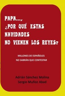 papa ... ¿ por que estas navidades no vienen los reyes ? (ebook)-adrian sanchez molina-sergio muñoz abad-9788468617749