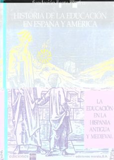historia de la educacion en españa y america (t. 1): la educacion en la hispania antigua y medieval-9788471123749