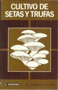 cultivo de setas y trufas-mariano garcia rollan-9788471143549