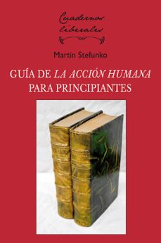 la accion humana: una guia para principiantes-martin stefunko-9788472098749