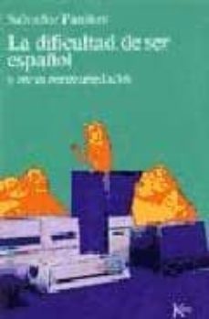 dificultad de ser español y otras contrariedades, la-salvador paniker-9788472451049