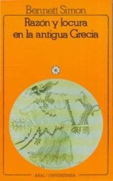 razon y locura en la antigua grecia: las raices clasicas de la ps iquiatria moderna-simon bennett-9788473397049