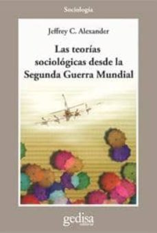 teorias sociologicas desde la segunda guerra mundial-jeffrey alexander-9788474323849