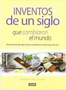 inventos de un siglo que cambiaron el mundo: 100 invenciones del siglo xx que transformaron nuestra manera de vivir-stephen van dulken-9788475561349