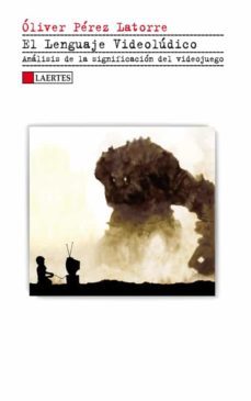 el lenguaje videoludico (ebook)-oliver perez latorre-9788475848549