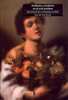 atributos y simbolos en el arte profano: diccionario de un lengua je perdido-guy de tervarent-9788476284049