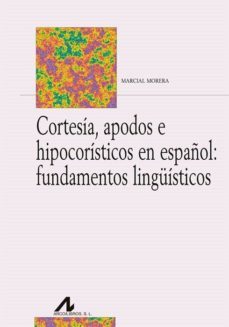 cortesia, apodos e hipocoristicos en español: fundamentos linguisticos-9788476359549