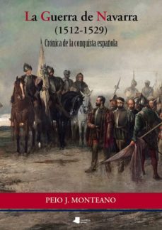 la guerra de navarra (1512-1529)-peio j. monteano-9788476816349
