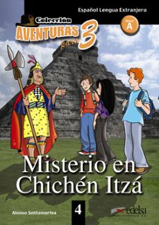 misterio en chichen itza (español lengua extranjera nivel a) cole ccion aventuras para 3-alonso santamarina-9788477117049