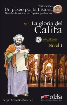 la gloria del califa nº 3: nivel i (un paseo por la historia: novelas historicas de españa graduadas)(incluye cd) (2ª ed)-sergio remedios sanchez-9788477118749