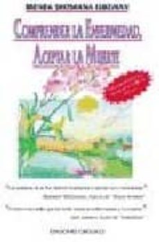 comprender la enfermedad, aceptar la muerte: como relanzar el mov imiento , principio de vida y autocuracion-brenda shoshana lukeman-9788477204749