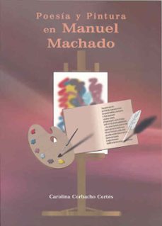poesia y pintura en manuel machado-carolina corbacho cortes-9788477233749