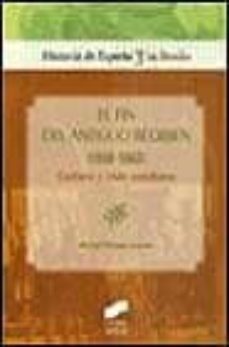 el fin del antiguo regimen (1808-1868). cultura y vida cotidiana-9788477389149