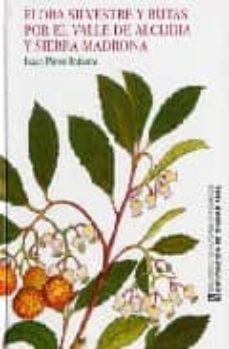 flora silvestre y rutas por el valle de alcudia y sierra madrona-isaac perez infante-9788477891949