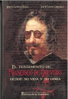 el testamento de francisco de quevedo desde su vida y su obra-agustin clemente pliego-jose maria lozano cabezuelo-9788477894049