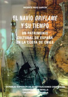 el navio oriflame y su tiempo. un patrimonio cultural de españa en la costa de chile-vicente ruiz garcia-9788477984849