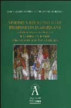 visiones y revisiones de la independencia americana: la independe ncia de america: la constitucion de cadiz y las constituciones iberoamericanas-izaskun alvarez cuartero-9788478003549