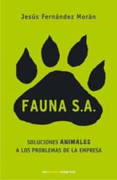 fauna s.a.: soluciones animales a los problemas de la empresa-jesus fernandez moran-9788479011949