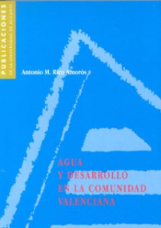 agua y desarrollo en la comunidad valenciana-antonio rico amoros-9788479083649