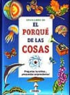 gran libro de el porque de las cosas: preguntas increibles... ¡re spuestas sorprendentes!-9788479715649