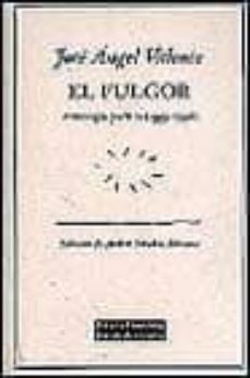 el fulgor-jose angel valente-andres sanchez robayna-9788481091649