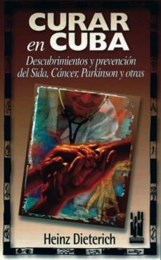 curar en cuba descubrimientos y prevencion del sida, cancer, park inson y otras-9788481361049