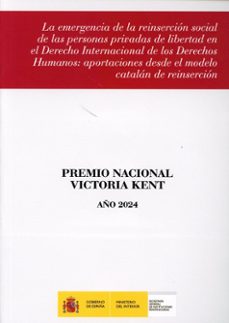 emregencia de la reinsercion social de las personas privadas de libertad en el derecho internacional de los derechos humanos.    aportaciones desde el modelo catalan de reinsercion-juan torres lopez-9788481503449