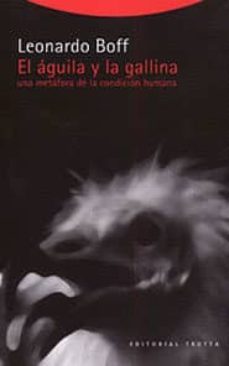 el aguila y la gallina-leonardo boff-9788481645149