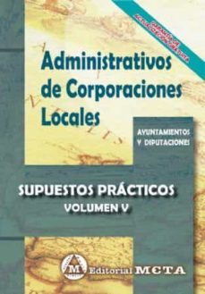 administrativos de corporaciones locales volumen v: supuestos practicos nueva edicion 2021-manuel segura ruiz-9788482195049