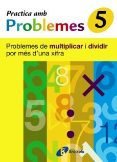 5 practica problemes de multiplicar i dividir per mes 1 xifra-9788483046449