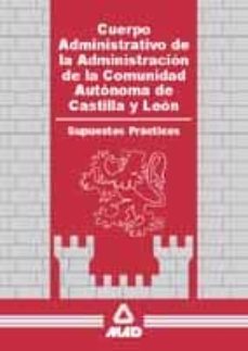cuerpo administrativo de la administracion de la comunidad autono ma de castilla y leon: supuestos practicos-9788483114049