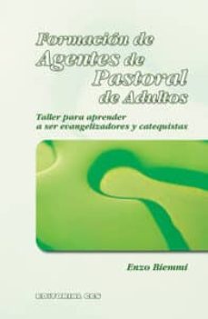 formacion de agentes de pastoral de adultos: taller para aprender a ser evangelizadores y catequistas-9788483169049