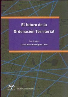 el futuro de la ordenacion territorial-luis carlos rodriguez leon-9788483334249