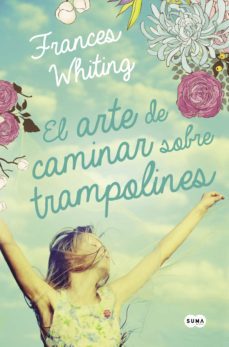 el arte de caminar sobre trampolines-frances whiting-9788483658949