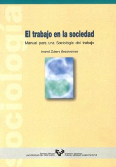 el trabajo de la sociedad-imanol zubero beaskoetxea-9788483730249