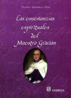 las enseñanzas espirituales del maestro gracian-vicente martinez blat-9788484075349
