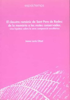 el claustre romanic de sant pere de rodes: de la memoria a les restes conservades (ebook)-imma lores otzet-9788484098249