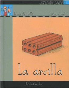 la arcilla (coleccion queremos saber. serie la tierra, 5)-teresa sabate rodie-9788484124849