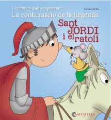 sant jordi i el ratoli: la continuacio de la llegenda-carmina del rio-9788484129349