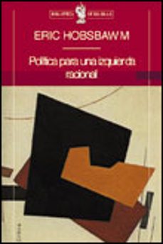 politica para una izquierda racional (2ª ed)-eric hobsbawm-9788484320449