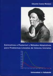 estimtivos a posteriori y metodos adaptativos para problemas line ales de valores iniciales-eduardo cuesta montero-9788484484349