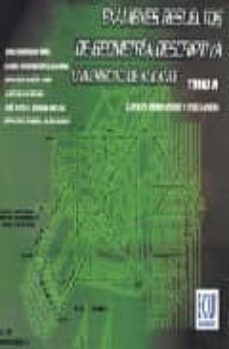 examenes resueltos de geometria descriptiva (t. ii): cursos 2003- 2004-9788484544449