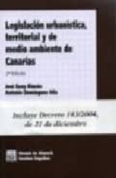 legislacion urbanistica territorial y de medio ambiente de canari as (incluye decreto 183/2004, de 21 de diciembre) (2ª ed.)-9788484561149
