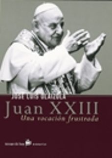 juan xxiii: una vocacion frustrada-9788484601449