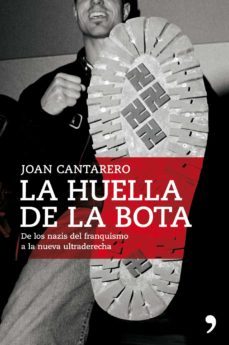 la huella de la bota: asi se organiza y actua la trama nazi-fasci sta en españa-joan cantarero-9788484608349