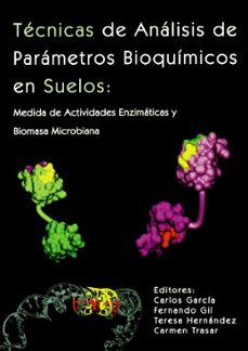 tecnicas de analisis de parametros bioquimicos en suelos: medida de actividades enzimaticas y biomasa microbiana-carlos (ed.) garcia-9788484761549