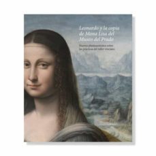 leonardo y la copia de mona lisa del museo del prado (catalogo)-9788484805649